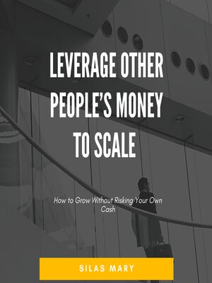 cover image of Leverage Other People's Money to Scale